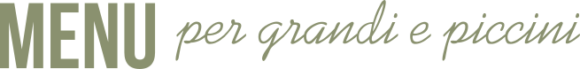 Menu per grandi e piccini